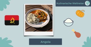 Kulinarische Weltreise #11 - Die Angolanische Küche